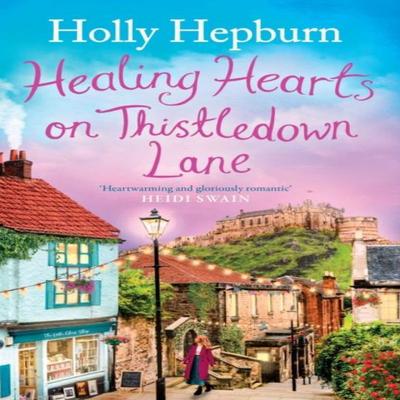 Healing Hearts On Thistledown Lane by Holly Hepburn Paperback Book 9781398512047