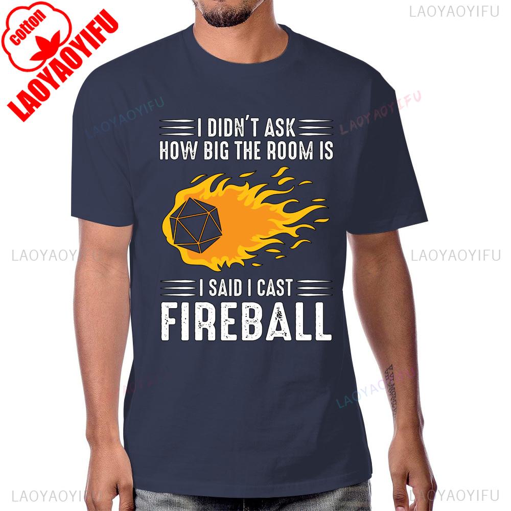 I Said I Cast Fireball Funny Dice Game Awesome Dungeon Dragon Tshirt Fashion Cotton Short Sleeve Streetwear Hip Hop Man Tshirt