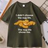 I Didnt Choose The Nug Life Graphic T Shirts Unisex Women Cotton Short Sleeve Round Neck Tshirt Casual Loose High Qualiaty