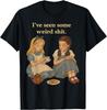 I’ve Seen Some Weird Shi T Funny Sarcastic Quote T-Shirt Mens Womens Tees Top Unisex Shirt