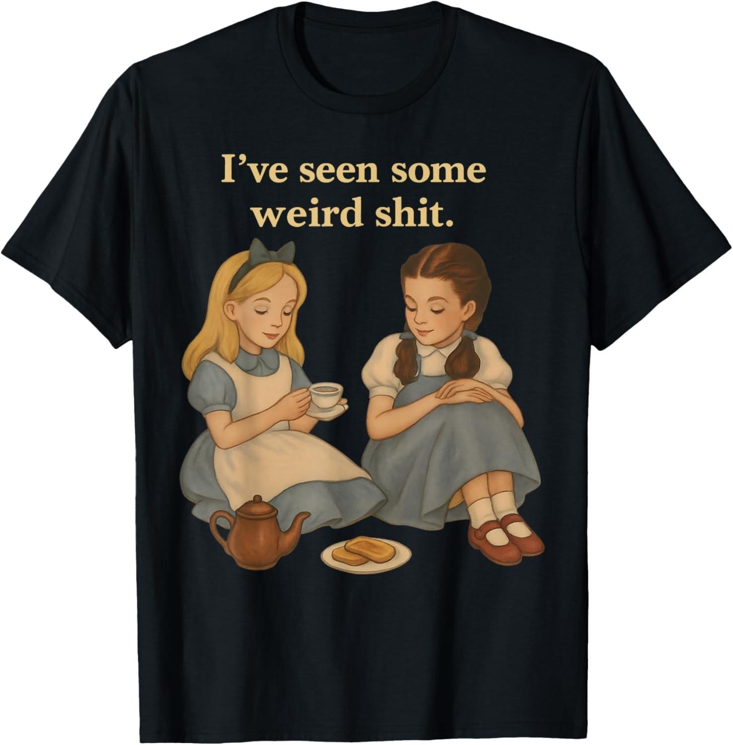 I’ve Seen Some Weird Shi t Funny Sarcastic Quote T-Shirt Mens Womens Tees Top unisex shirt 2XL
