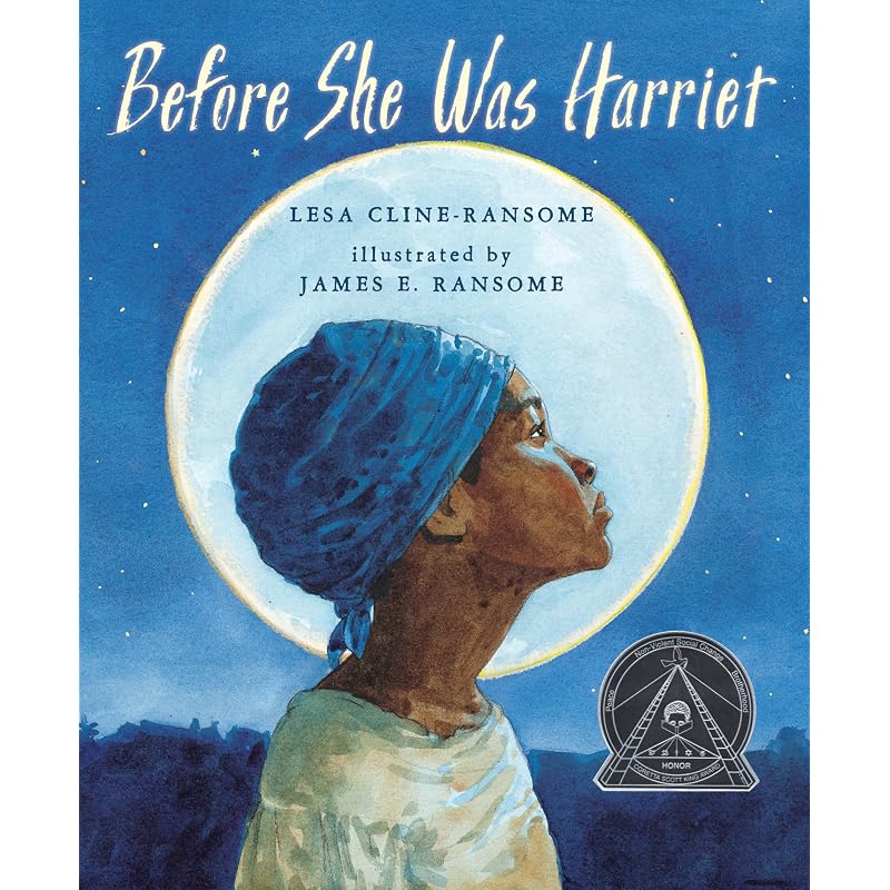 Before She was Harriet (Coretta Scott King Illustrator Honor Books)