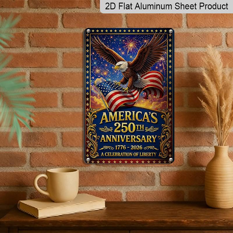2D Flat Decorative 8×12 Inch Aluminum Plaque Metal Sign | America's 250th Anniversary (1776-2026): Bald Eagle & US Flag with Fireworks; A Celebration