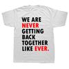 We Are Never Getting Back Together Like Ever T Shirt 2024 Trend Music Fans Gift Tee Tops 100 Cotton Unisex Soft Casual Tshirts