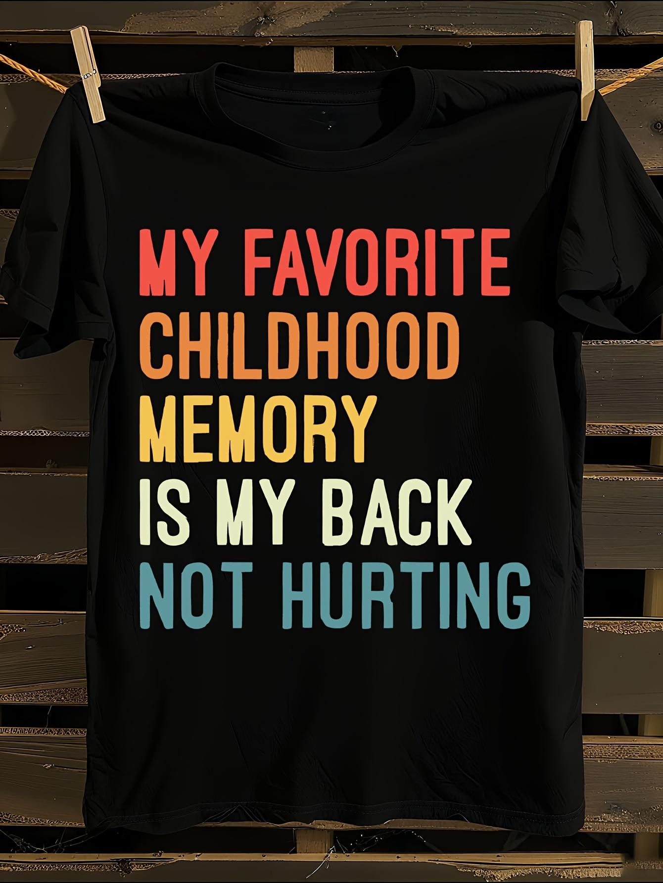 My Favorite hood Memory Is My Back Not Hurting Tshirt XXXXL