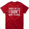Funny Slogan Graphic T‑Shirt Sorry I'm Late I Didn't Want To Come Letter Print Tees Short Sleeve Cotton Tops Casual Streetwear