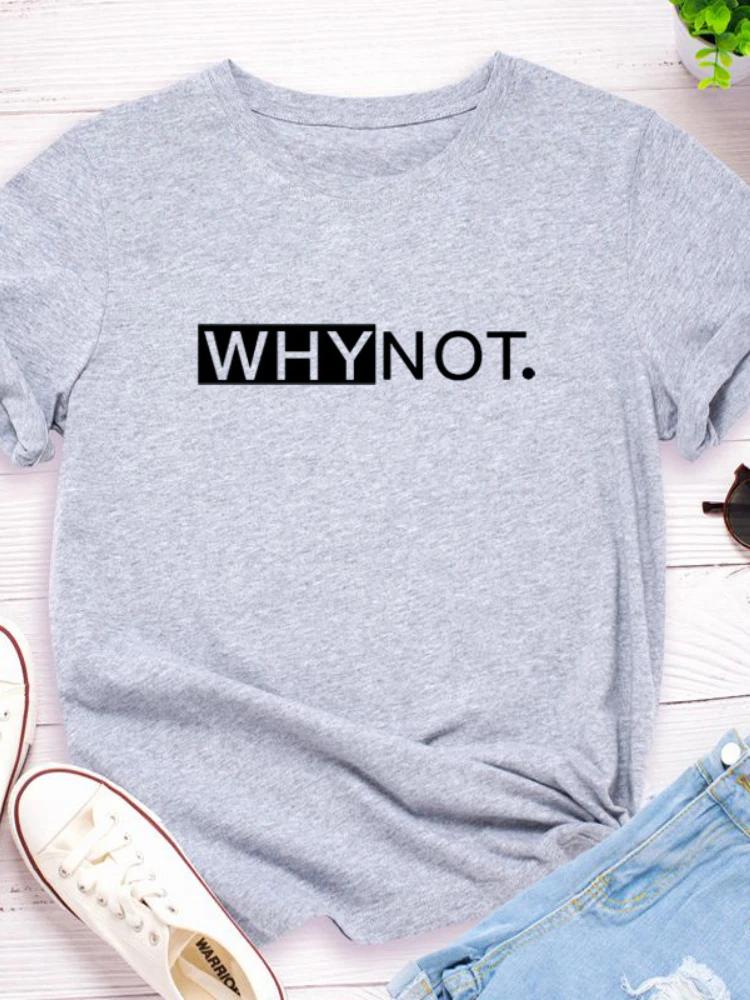 Why Not Letter Print Women T Shirt Short Sleeve O Neck Loose Women Tshirt Ladies Tee Shirt Tops Clothes Camisetas Mujer