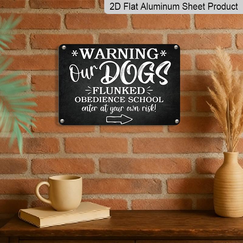 2D Flat, 1pc Vintage Metal Sign, Warning Our Dogs Flunked Obedience School Enter At Your Own Risk, Warning Metal Sign, Aluminium Sign for Home Gate