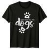 I Just Want All The Unisexs TShirt Dog Lover Dogs Birthday Gift For Her