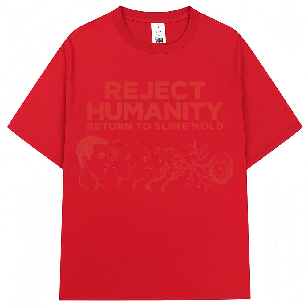 Funny Reject Humanity Return To Slime Mold Meme Tshirts Humorous Creativity Fashion T Shirt Men Women Oversized Cotton Tshirt S