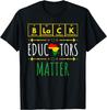 Black Educators Matter Black History Month Teacher Periodic T Shirt
