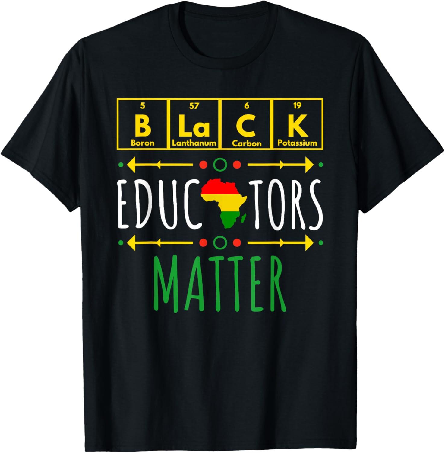 Black Educators Matter Black History Month Teacher Periodic T Shirt XXXXL
