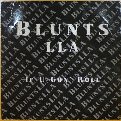 12inch Record BLUNTS LLA - If U Gon' Roll EAS59810 Ruthless Record 2002 US Rap & Hip-Hop/R&B Used