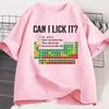 Can I Lick It Periodic Table T Shirt Unisex Women Periodic Table Tshirt Casual Chemistry Teacher Tshirt Round Neck Short Sleeve
