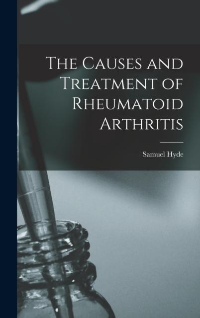 The The Causes and Treatment of Rheumatoid Arthritis Book