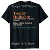 Trophy That Husband Definition Funny Anniversary T Shirts Cotton Gifts Mens Clothing Fashion Casual Loose Oversized T Shirt