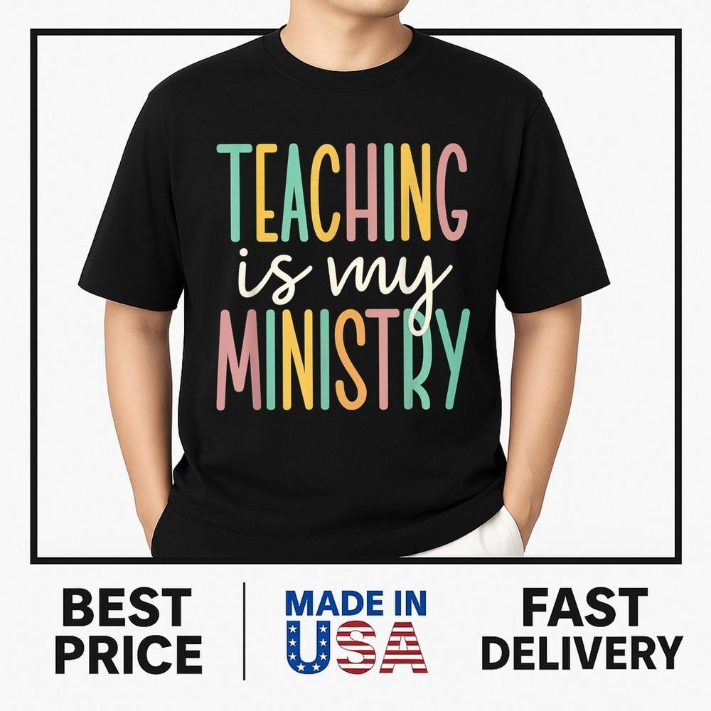 Teaching is My Ministry Flower Jesus Christian Teacher T-Shirt HOT ITEM Unisex T-Shirt XXL