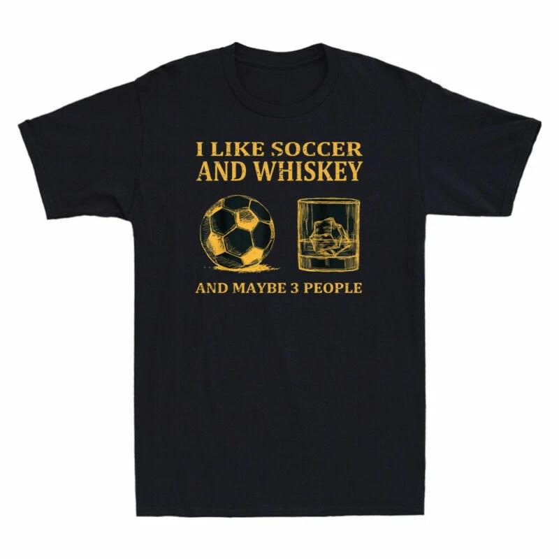 I Like Soccer And Whiskey And Maybe 3 People Funny Soccer Vintage Men s T-Shirt XS