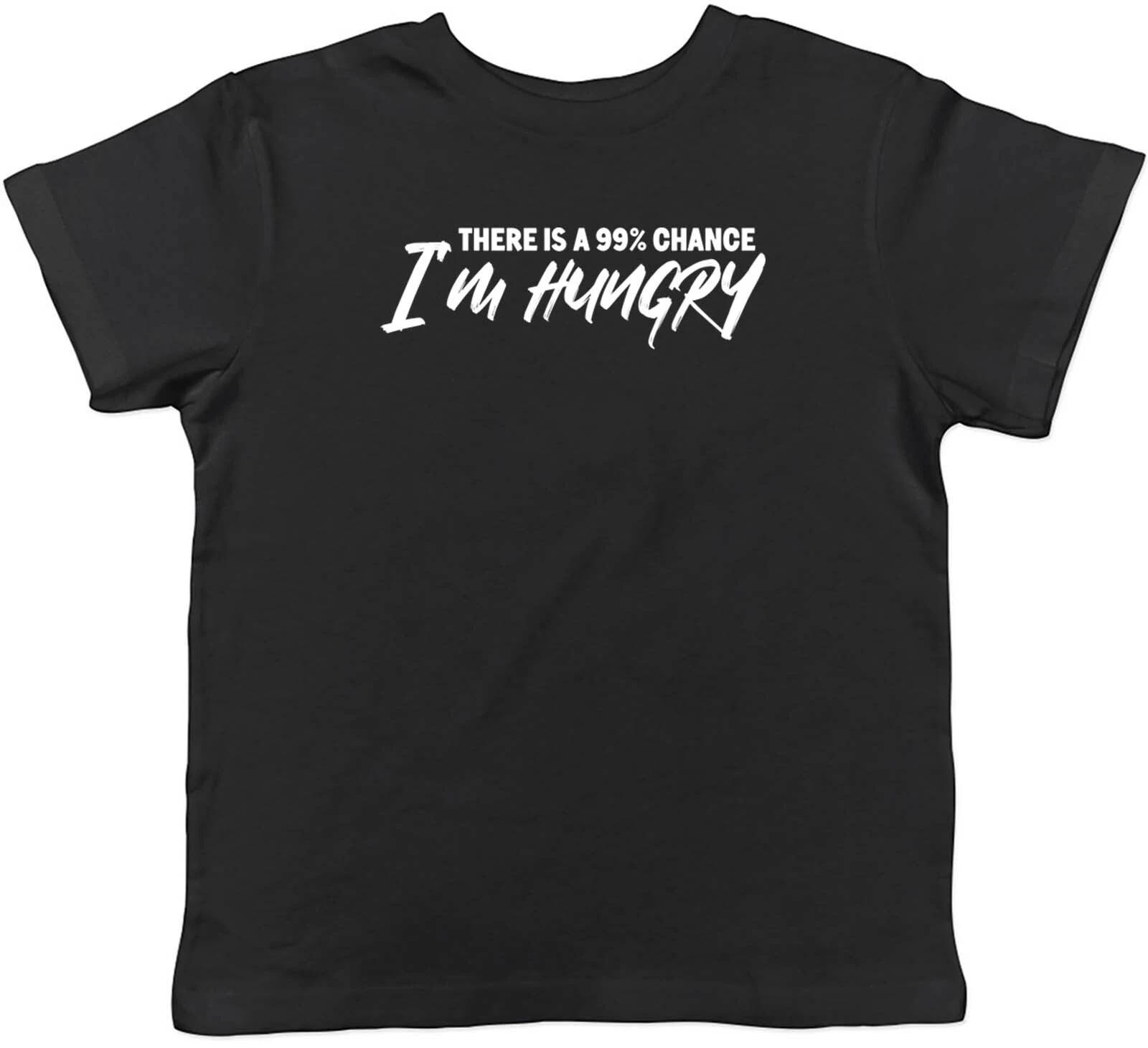 There Is A 99% Chance I m Hungry Childrens Kids T-Shirt Boys Girls Gift 140