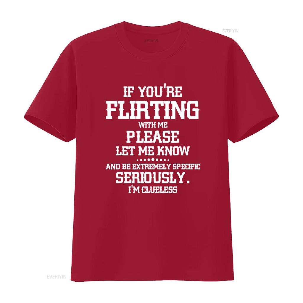 If You re Flirting With Me Please Let Know And Be Extremely T Shirt vintage Washed Stylish graphic Slightly Soft Comfortable