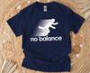 No Balance Shirt, Funny Parody Tshirt