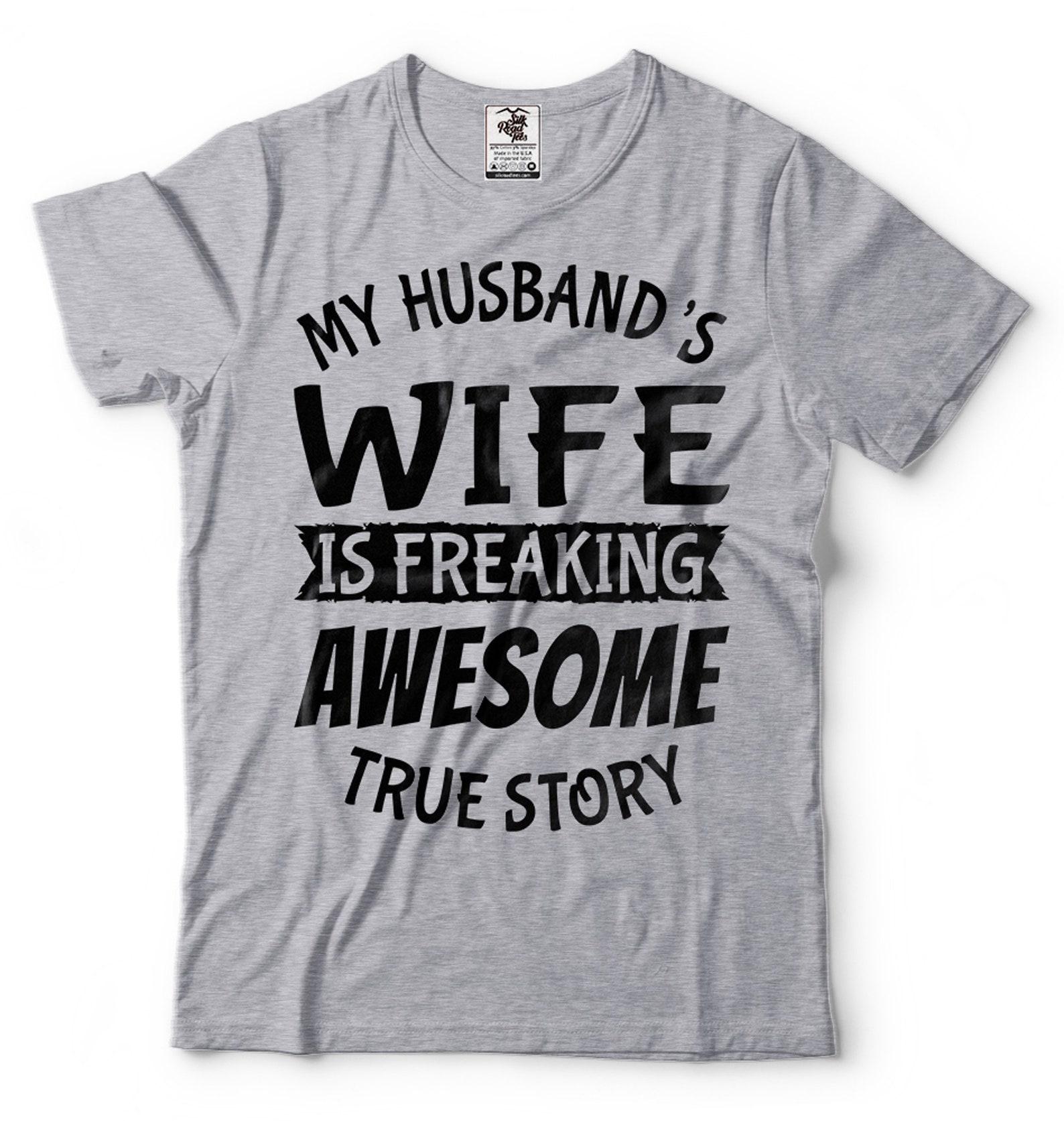 My Husband s Wife Is Freaking Awesome Shirt Funny Wife Shirt Wife Gifts Anniversary Gift For Her Gift For Women Marriage Gift For Her Wife 4XL