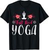 Y'all Need Yoga, Southern Meditation Quote Saying Gift T-Shirt