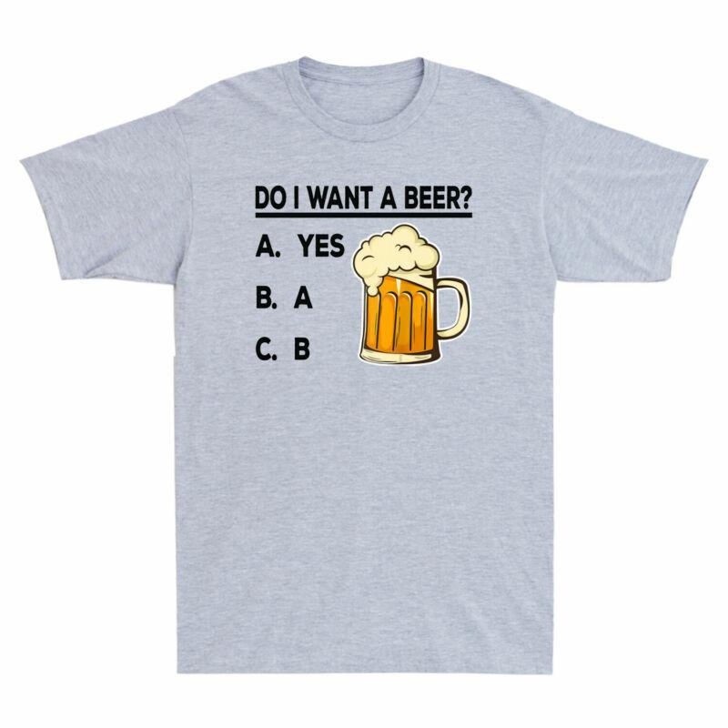 Funny TShirt Beer Do Beer Short Want I Sleeve Lovers Cotton A Unisexs Gift
