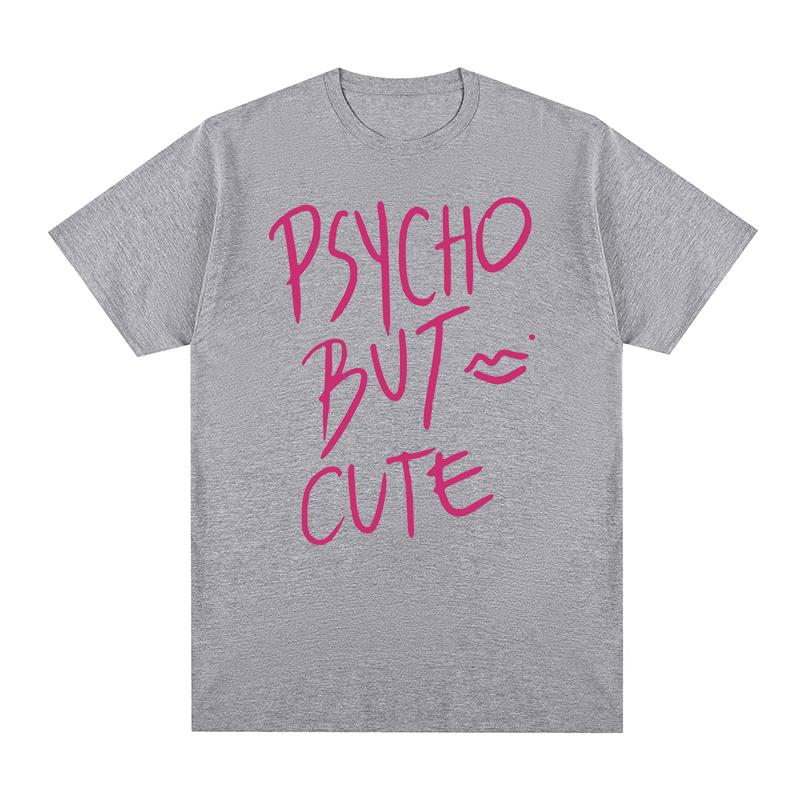 Psycho But Cute Vintage Tshirt Hip Hop Style Cosplay Clothes Harajuku Streetwear Cotton Unisex T Shirt New TEE TSHIRT Womens Tops