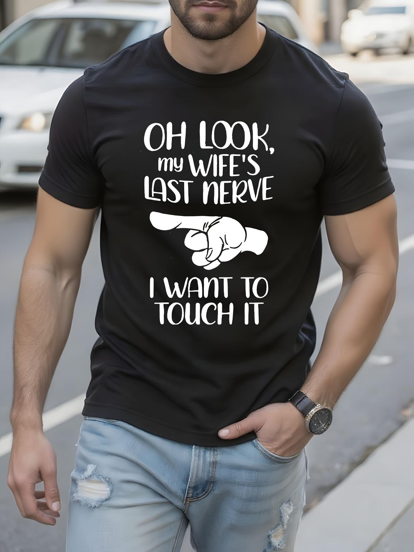 Oh Look My Wife Last Nerve Funny Tshirt Funny Husband Tsh... XXL