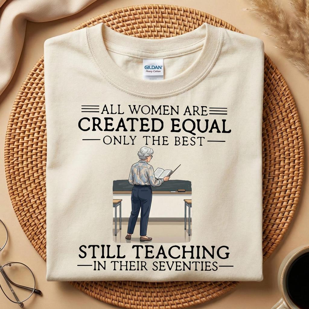 Funny 70s Retired Teacher Shirt, All Women Still Teaching In Their Seventies T-Shirt, Retirement Humor Shirt, 70th Mothers Day Gift