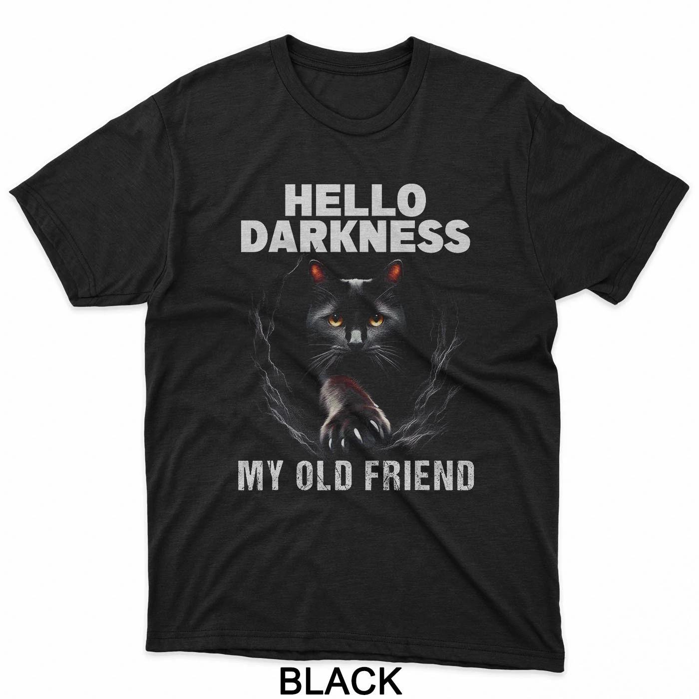 Hello Darkness My Old Friend Black Cat Sarcastic Cats Owner Mens Womens T-Shirt 4XL