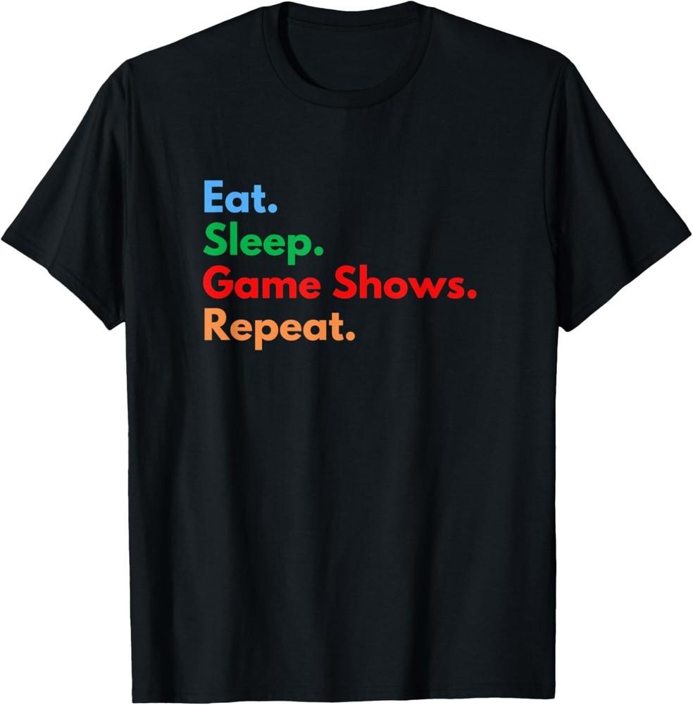 

Eat Sleep Game Shows Repeat for Game Show Lovers Tee Gift Unisex T-Shirt S
