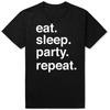 Funny Eat Sleep Party Repeat T Shirts Men Women Pure Cotton Humor Streetwear Tee Shirt Short Sleeve Unisex Loose Clothing