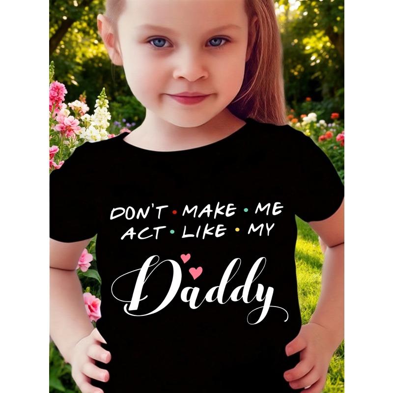 

European Size Girls Round-neck Short-sleeved T-shirt with Unique English PatternsDon t Make Me Act Like My Daddy 98cm чёрный