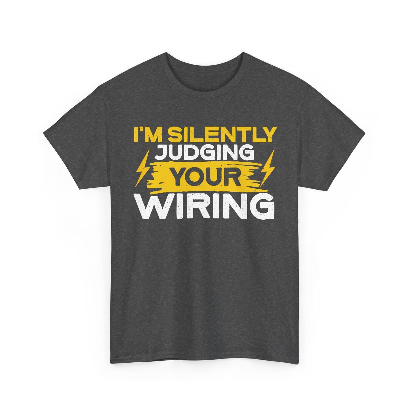 Electrician T-Shirt, I m Silently Judging Your Wiring Electrical Engineer Shirt XXL