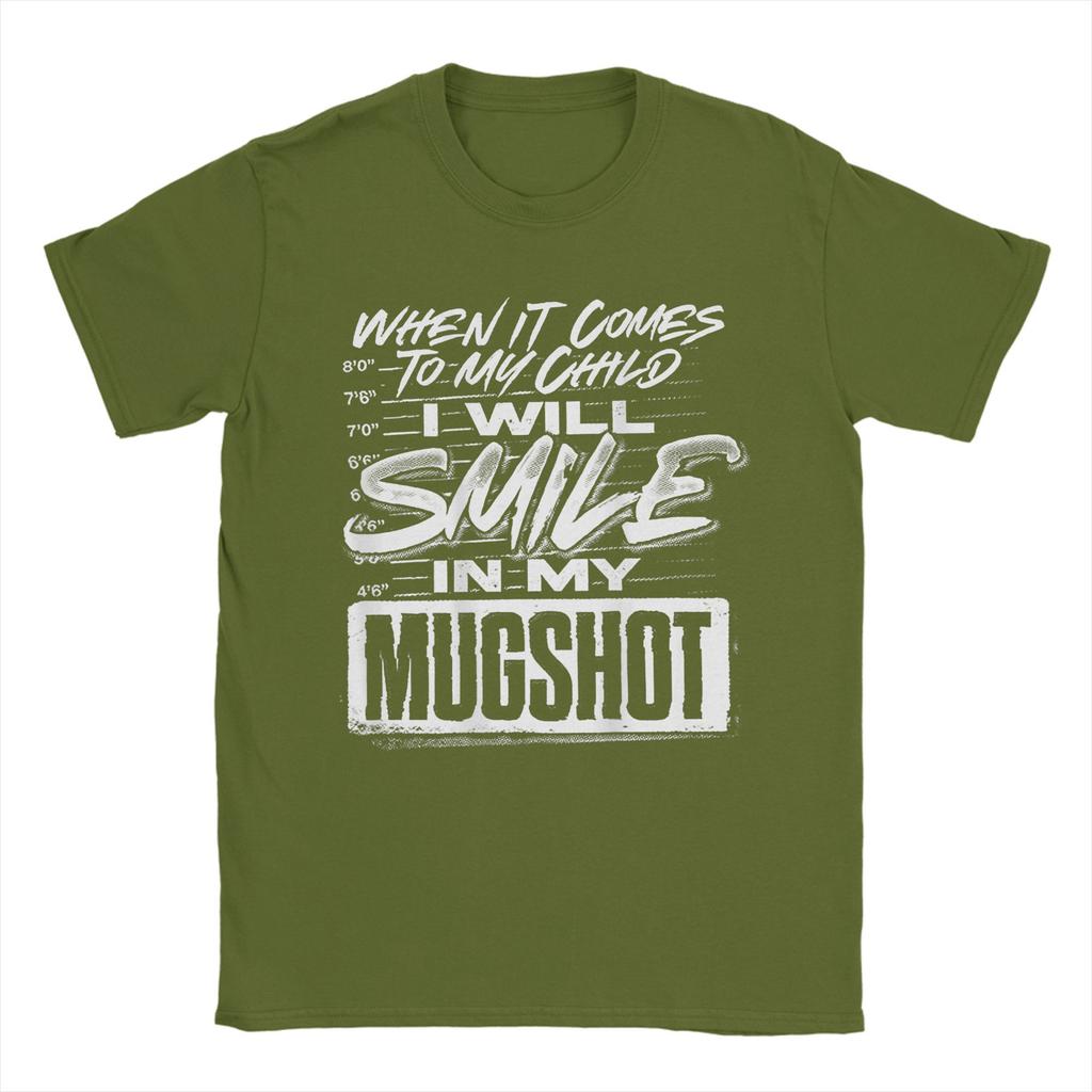 When It Comes To My Child I Will Smile In My Mugshot TShirts Unisex Novelty Cotton Tees O Neck Short Sleeve T Shirt Printed Tops
