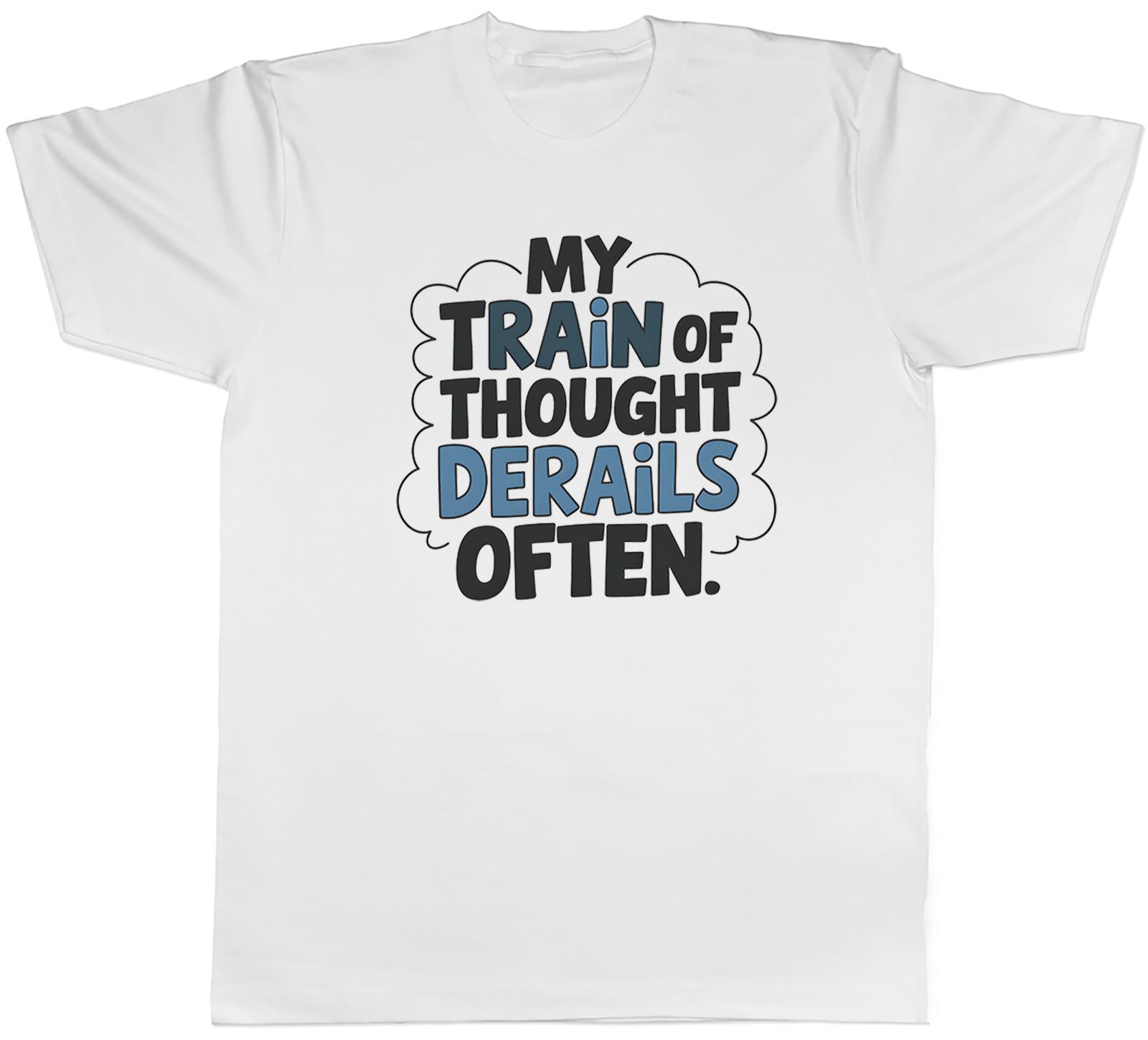 FUNNY MY TRAIN OF THOUGHT DERAILS OFTEN UnisexS TSHIRT TEE GIFT TOP S