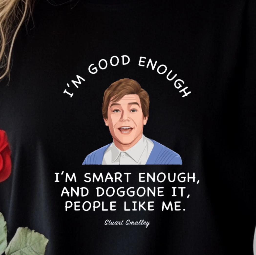 I’m Good Enough Inspirational T-shirt | SNL Inspired Tee, Stuart Smalley Shirt S