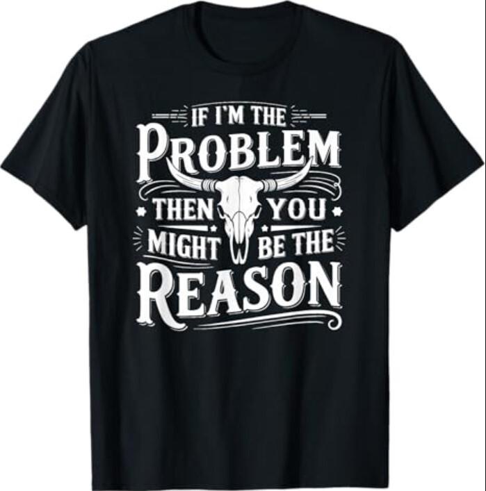 If Problem Vintage Then You Might Be Reason T-Shirt Unisex T-Shirt M