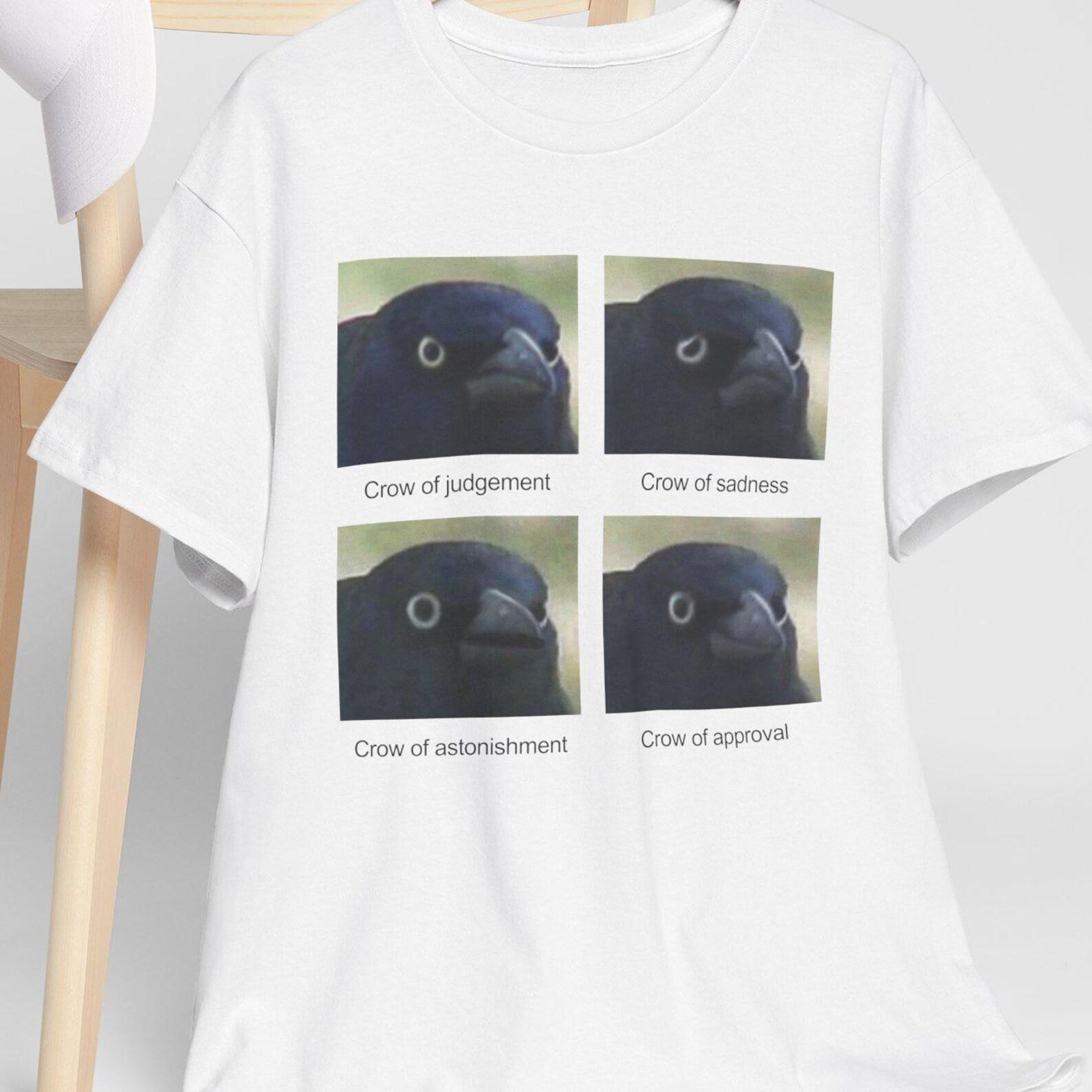 Crow Meme Shirt | Crow Of Judgement, Crow Of Sadness, Crow Of Astonishment, Crow Of Approval, Cursed Shirt, Meme Shirt M