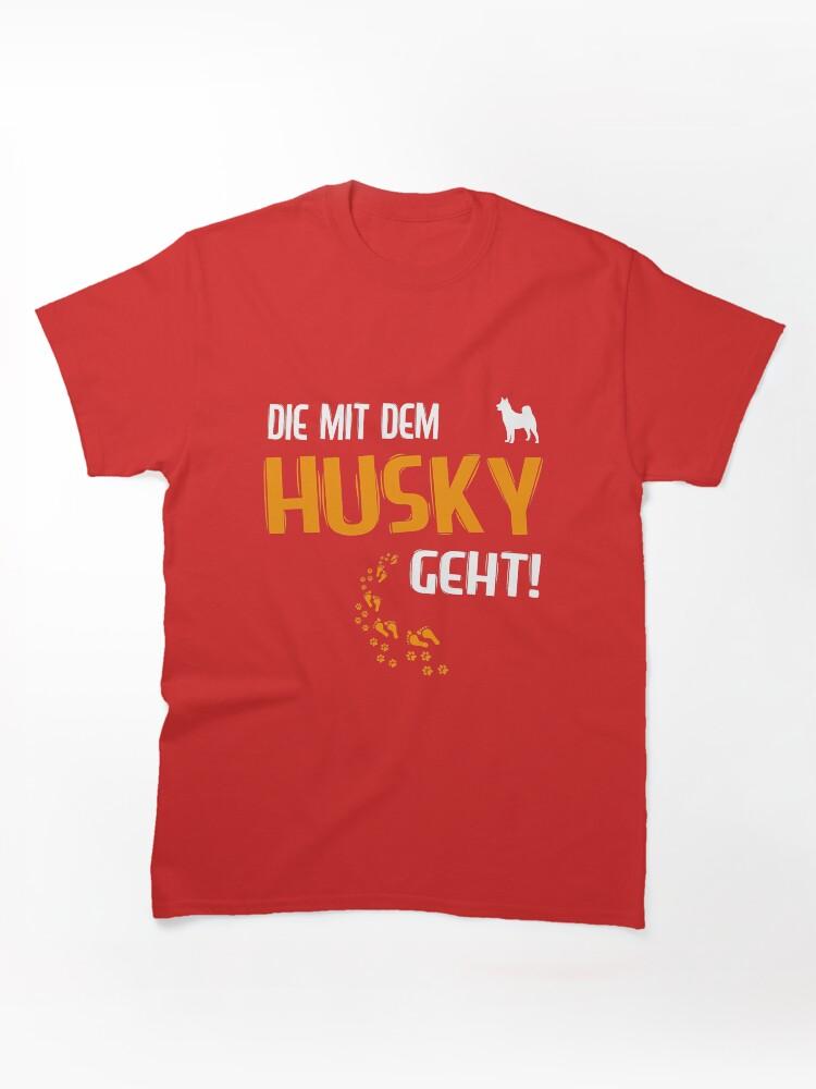 MIT Female Dog Mama Die Mit Dem Husky Classic Unisex T-Shirt