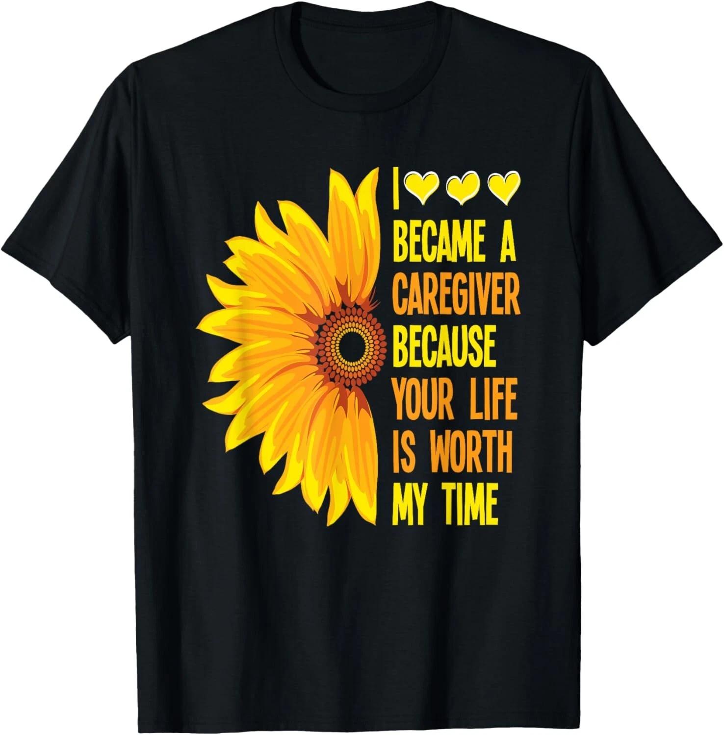 I Became Caregiver Because Your Life Is Worth Time Caregiver Gift Unisex T-Shirt 4XL