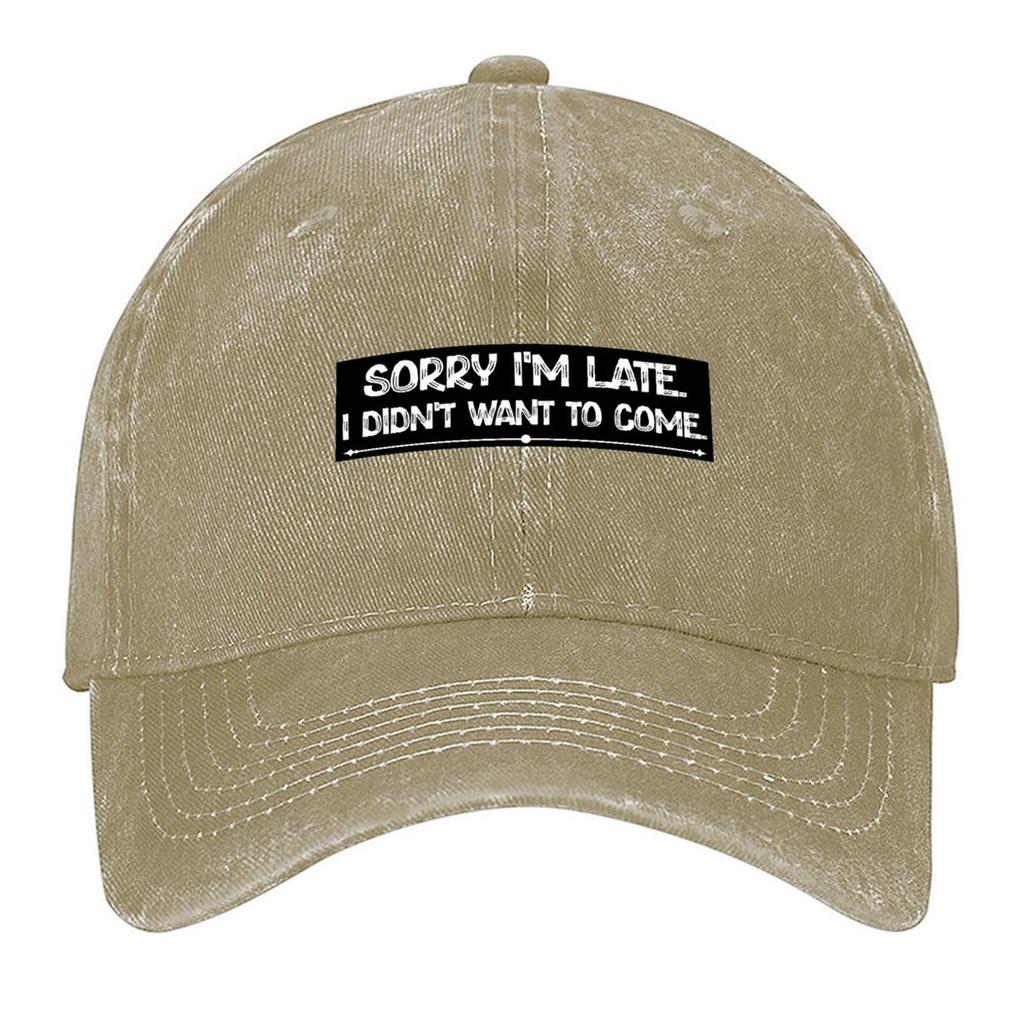 Sorry Im late I didnt want to come Baseball Cap Designer Hat Ball Cap Snapback Cap sailor for men Womens Beach Mens