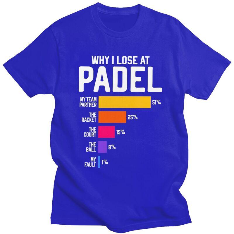 Male Why I Lose At Padel Tennis Funny Excuses T Shirts Round Neck Short Sleeve Cotton TShirt Loose Fit Summer Tyle Clothing