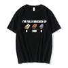 Im Fully Bricked Up Meme Vtipná Trička Unisex Oblečení Móda Hip Hop Krátký Rukáv Trička Bavlna Ležérní Tričko Streetwear