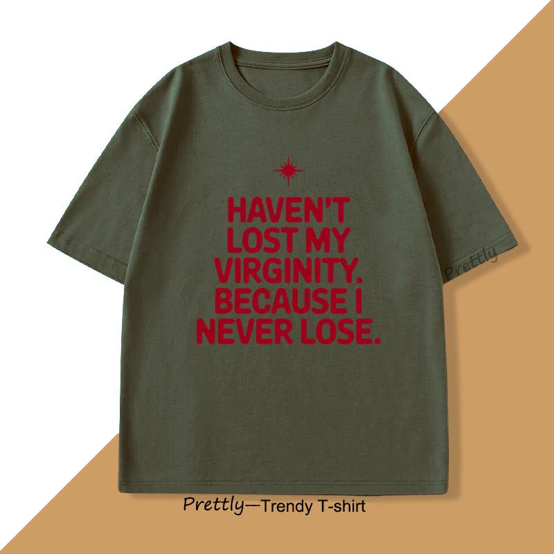Haven't Lost My Virginity T-Shirt for Men Women Fun Tee Shirt Short Sleeve O-Neck TShirt Cotton Vintage Casual Men's Clothing