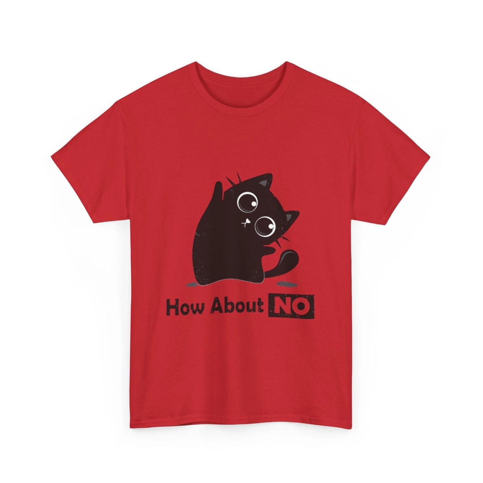 How About NO Cat | How About NO Shirt |Funny Black Cat Shirt Women & Men 4XL