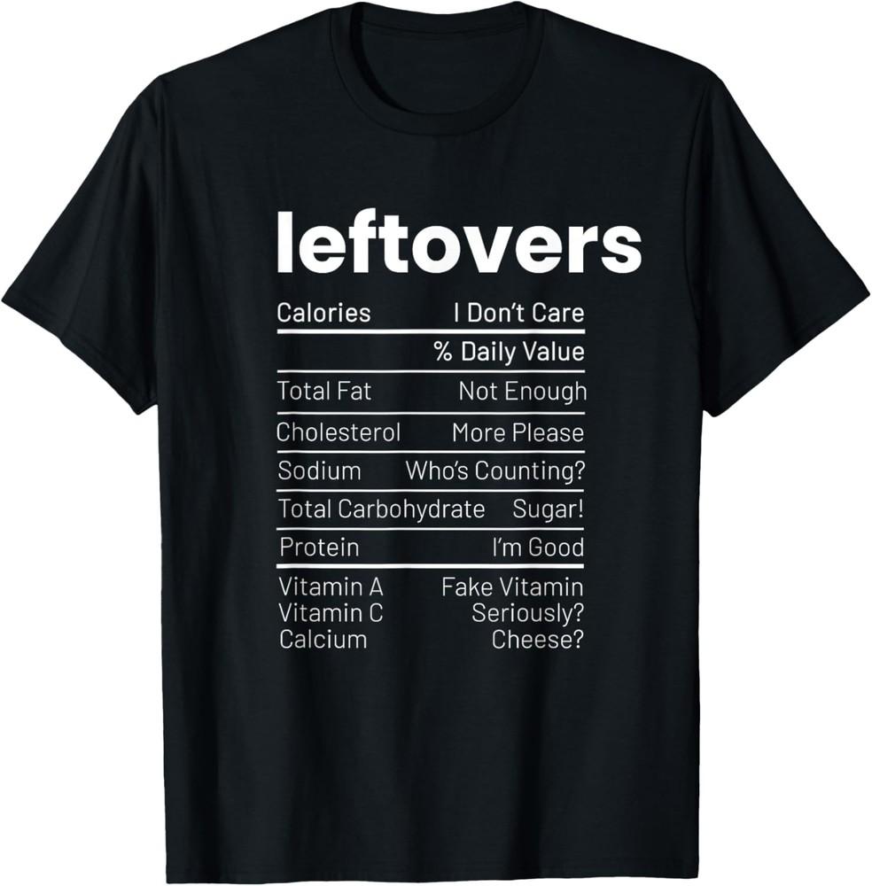 Leftovers Nutrition Facts Thanksgiving Leftover Recipes T-Shirt Unisex T-Shirt XXXL