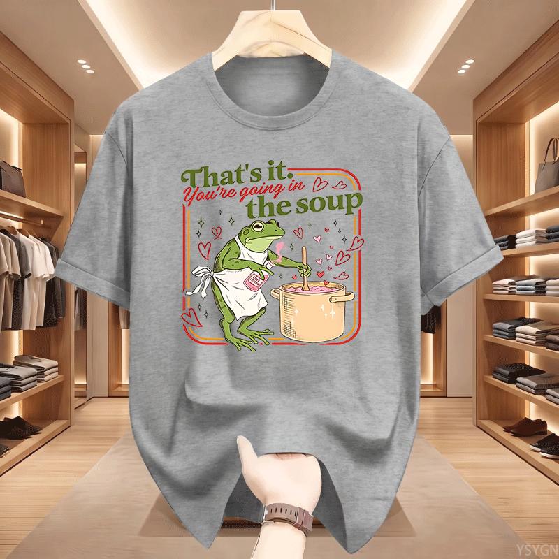 Valentine Funny Frog TShirt Unisex Thats It Youre Going In The Soup TShirts Unisex Graphic Tee Casual Round Neck Printed Top